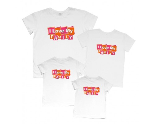 I love my family - сімейні футболки для чотирьох купити в інтернет магазині