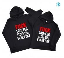Fuck 14th feb I love you every day - парні толстовки утеплені для закоханих